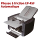 Plieuse à friction Automatique A4-A3 - Papier Maxi 46 à 160 g/m2 EP-45F  Plieuse à friction